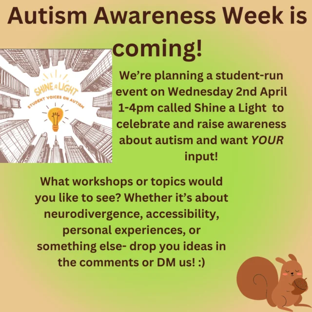 Hi everyone! Like the post says, we are planning a student-led event for Autism Awareness week called Shine a Light on Wednesday 2nd April from 1-4pm and we want YOUR input for it 🎤

Let's make this an event that truly represents and supports our community! ❤️

#autismawareness #neurodiversity #studentvoices